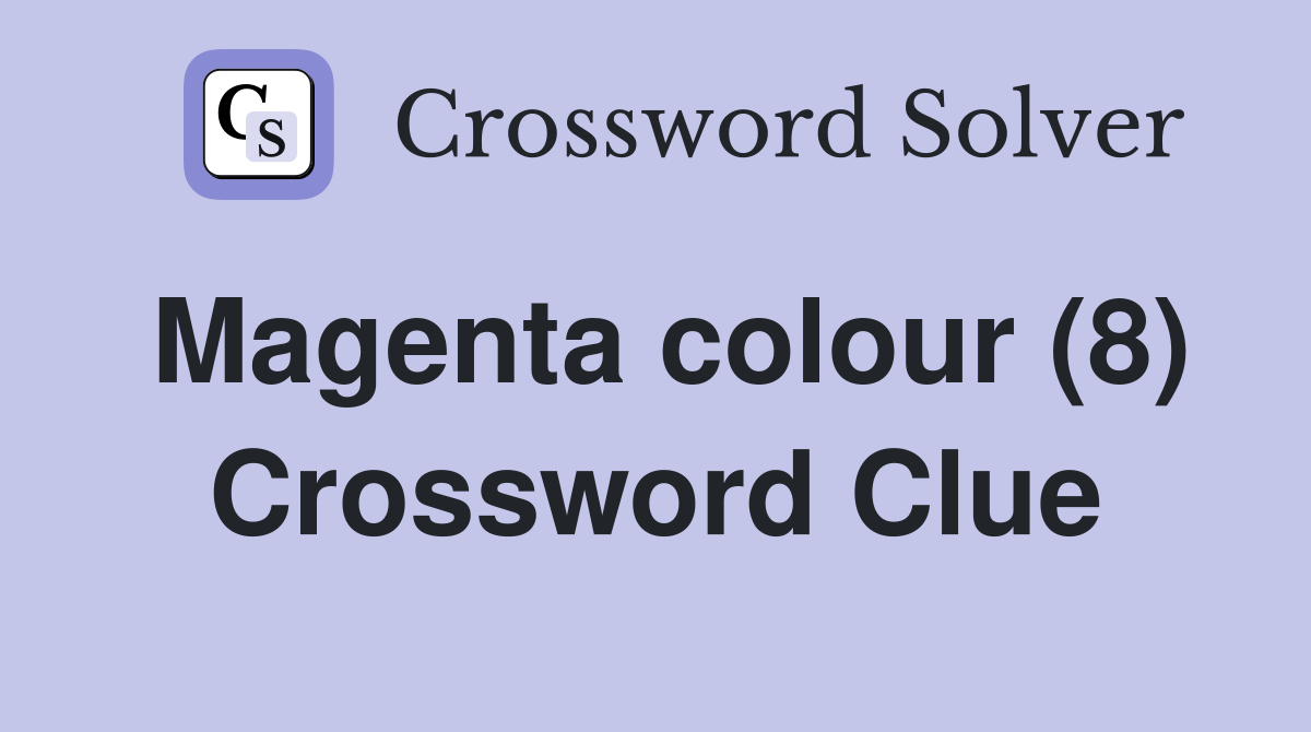 Magenta colour (8) Crossword Clue
