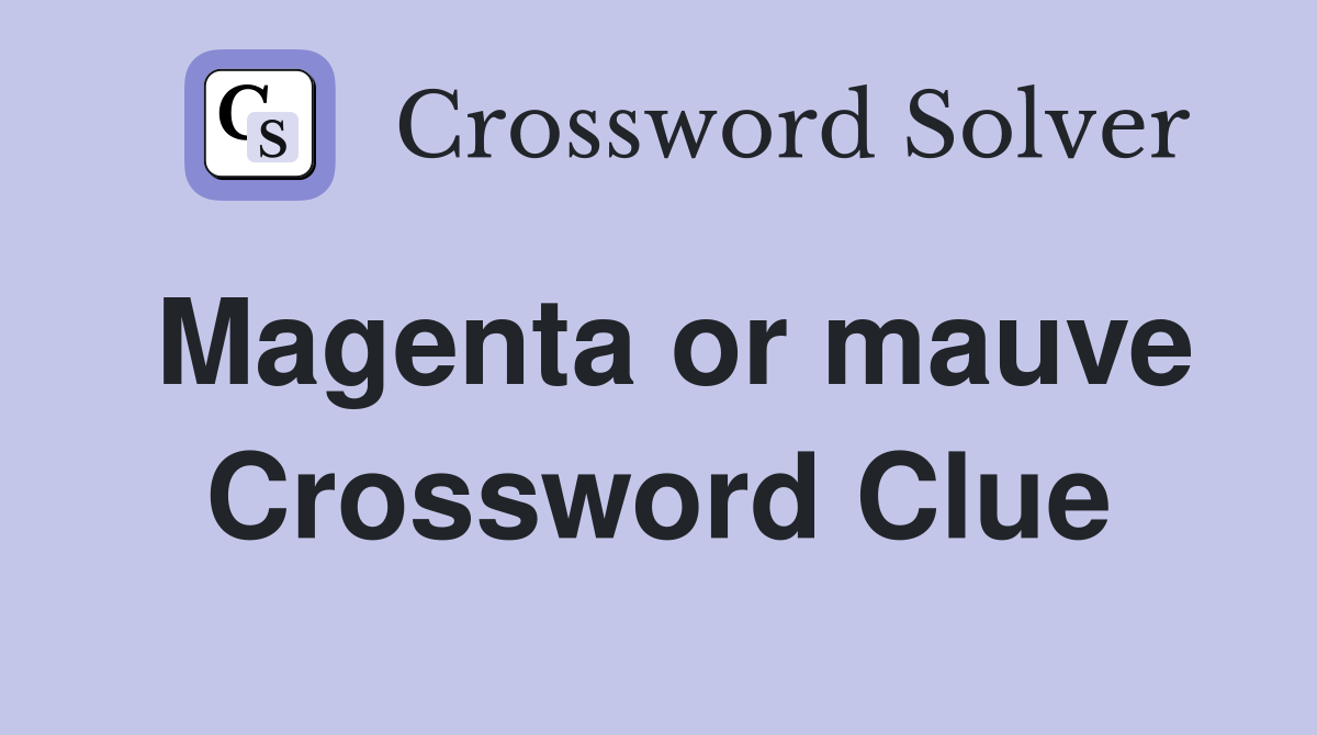 Magenta or mauve Crossword Clue