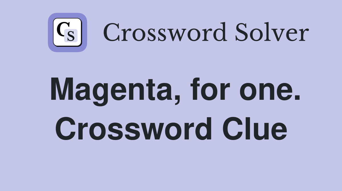 Magenta, for one. Crossword Clue
