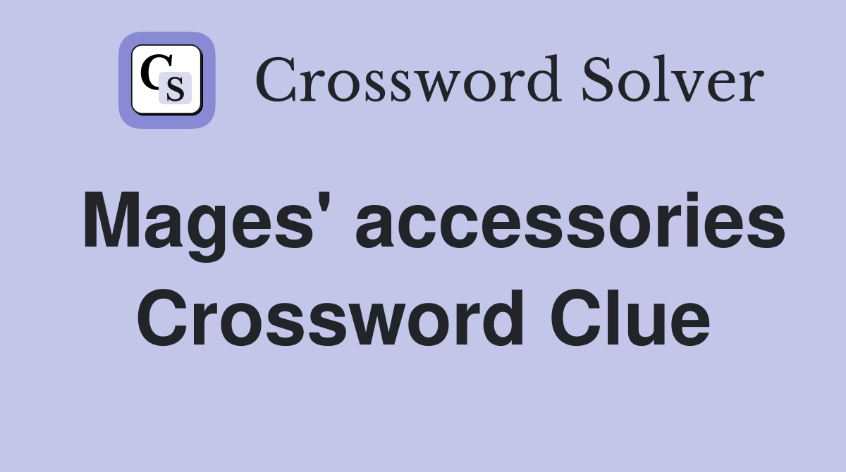 Mages' accessories Crossword Clue