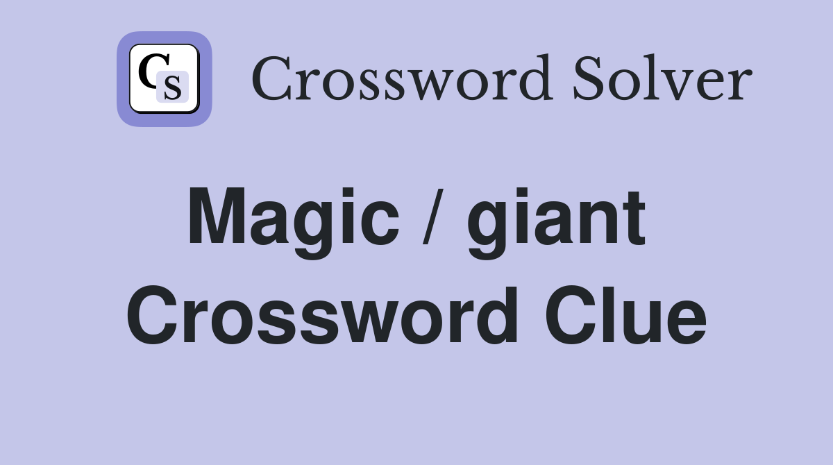 Magic / giant  Crossword Clue