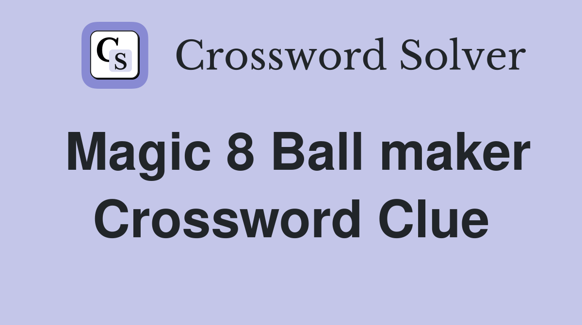 Magic 8 Ball maker Crossword Clue