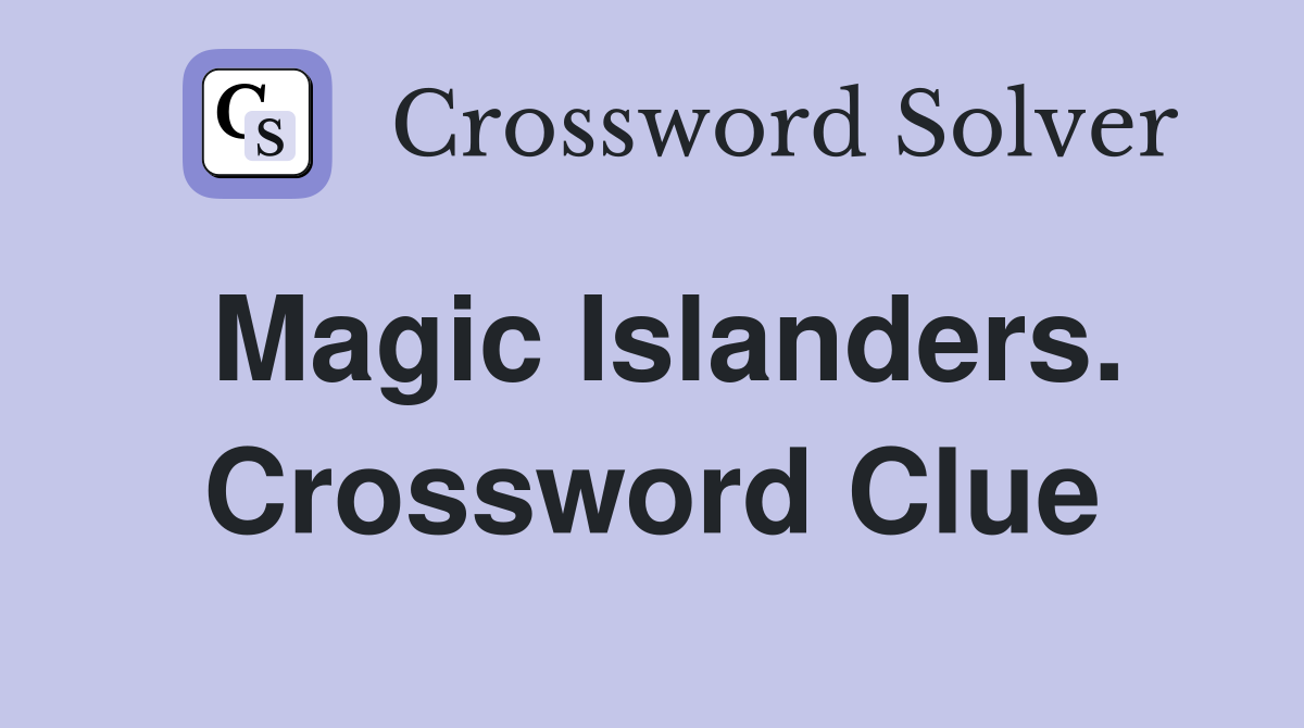 Magic Islanders. Crossword Clue