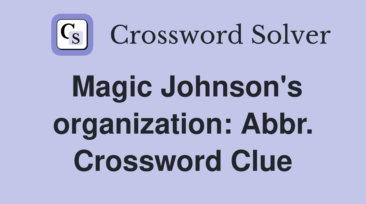 Magic Johnson's organization: Abbr. Crossword Clue