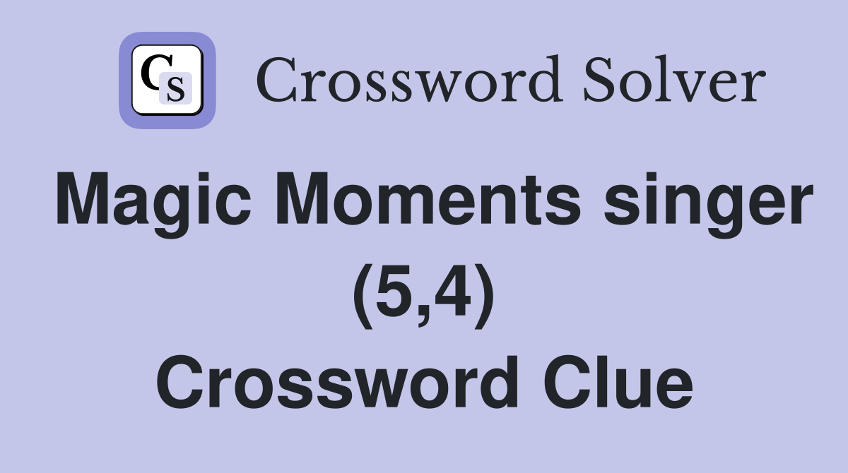 Magic Moments singer (5,4) Crossword Clue