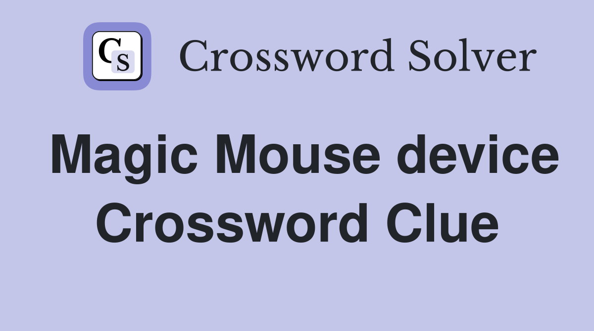 Magic Mouse device Crossword Clue