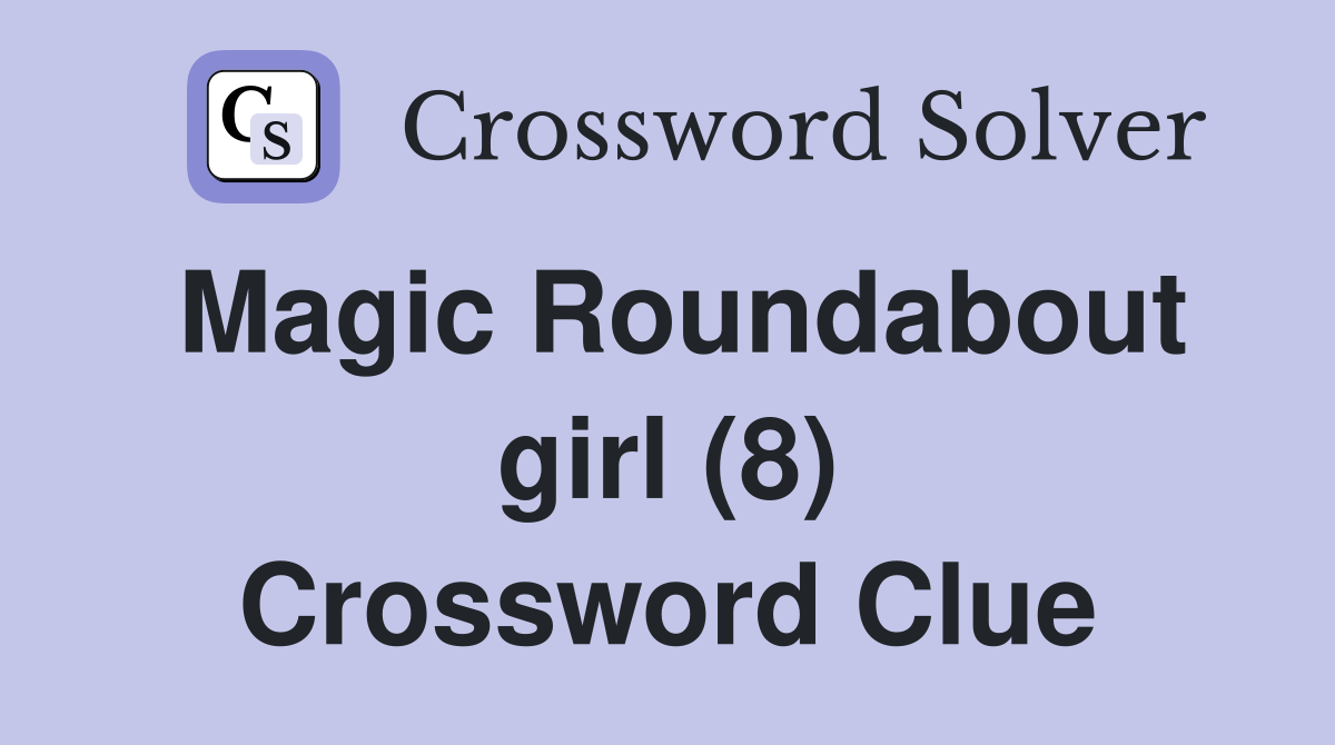 Magic Roundabout girl (8) Crossword Clue