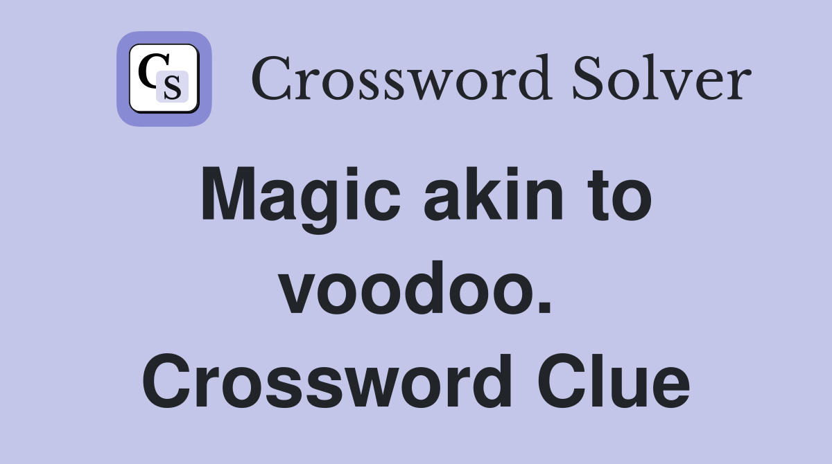 Magic akin to voodoo. Crossword Clue