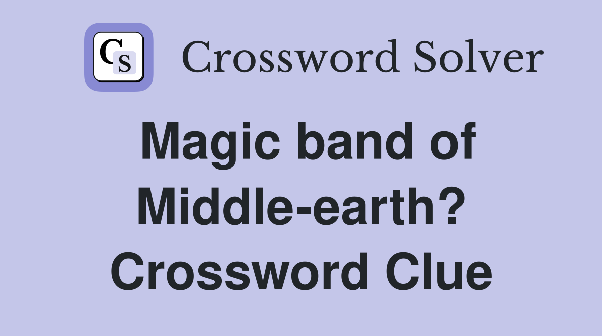 Magic band of Middle-earth? Crossword Clue