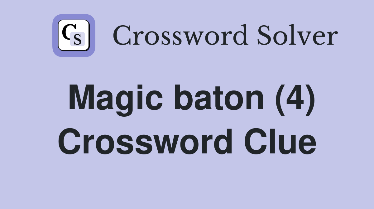 Magic baton (4) Crossword Clue