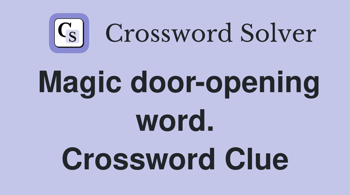 Magic door-opening word. Crossword Clue