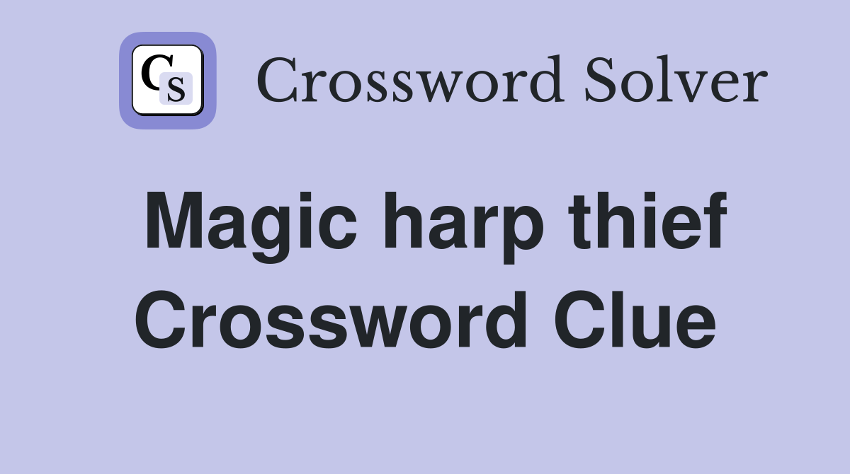Magic harp thief Crossword Clue