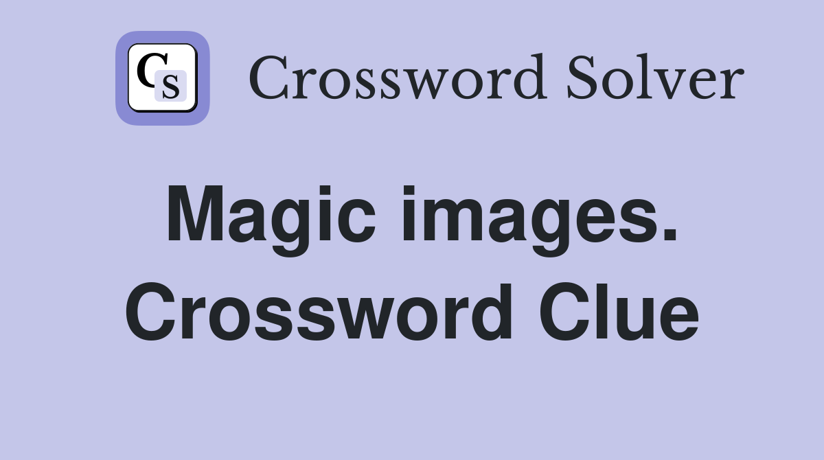 Magic images. Crossword Clue