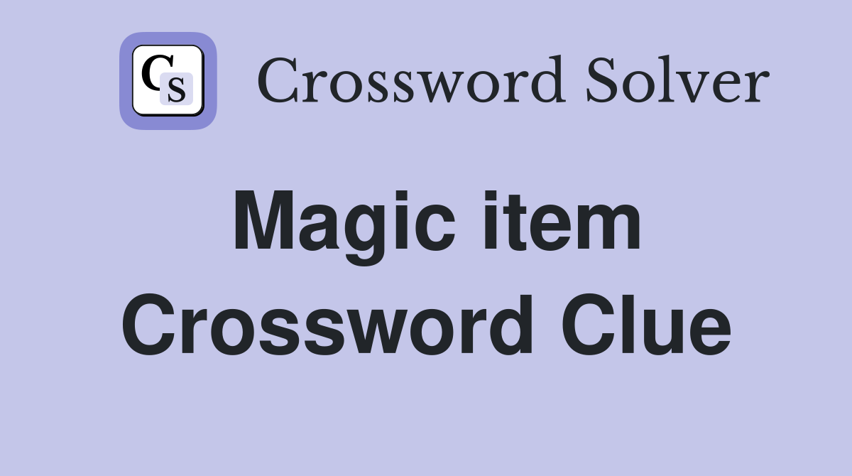 Magic item Crossword Clue