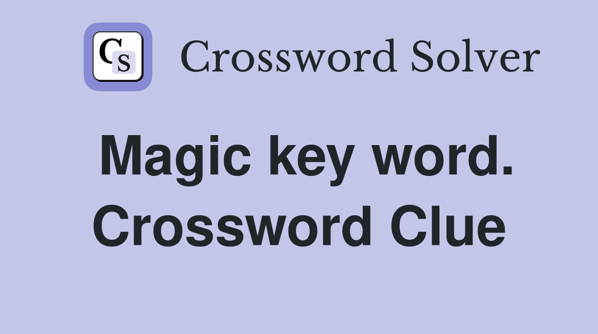 Magic key word. Crossword Clue