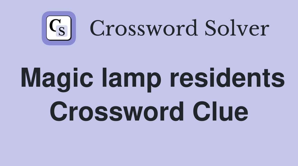 Magic lamp residents Crossword Clue