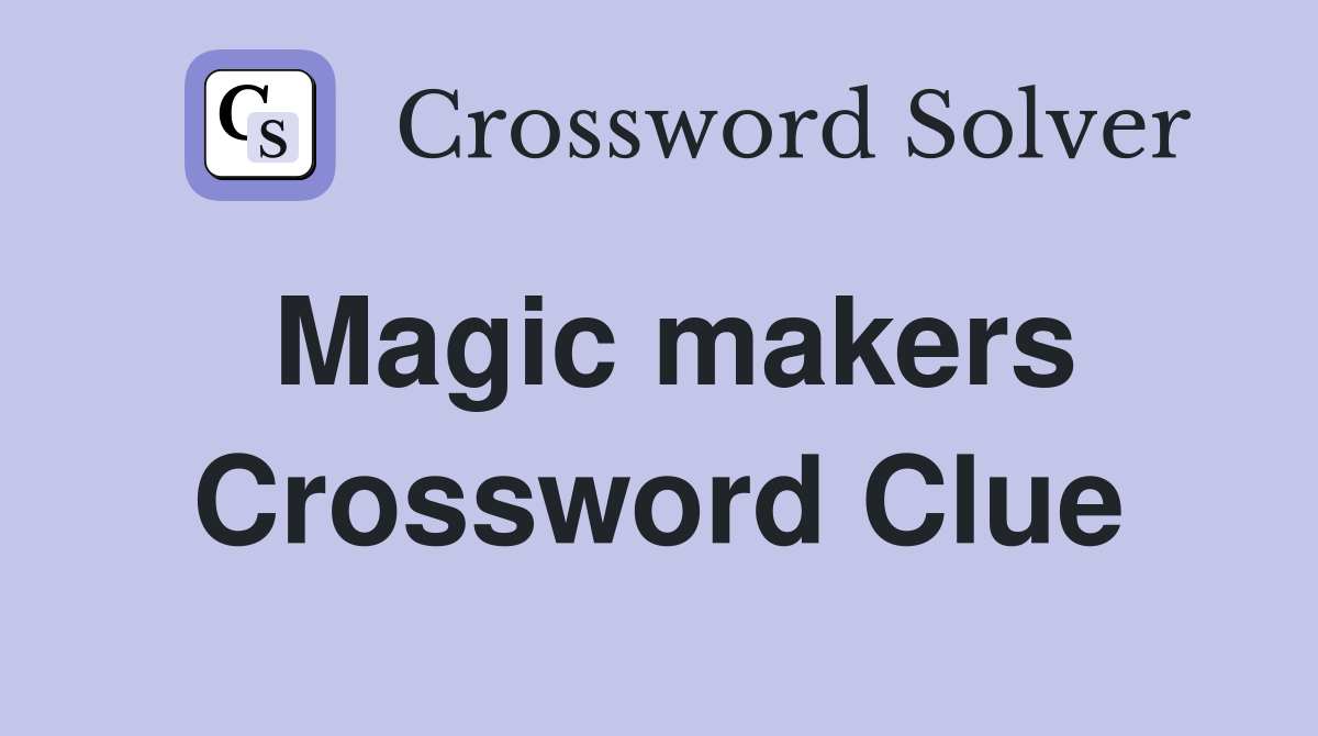 Magic makers Crossword Clue