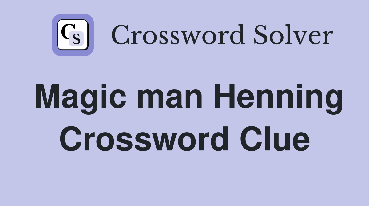Magic man Henning Crossword Clue