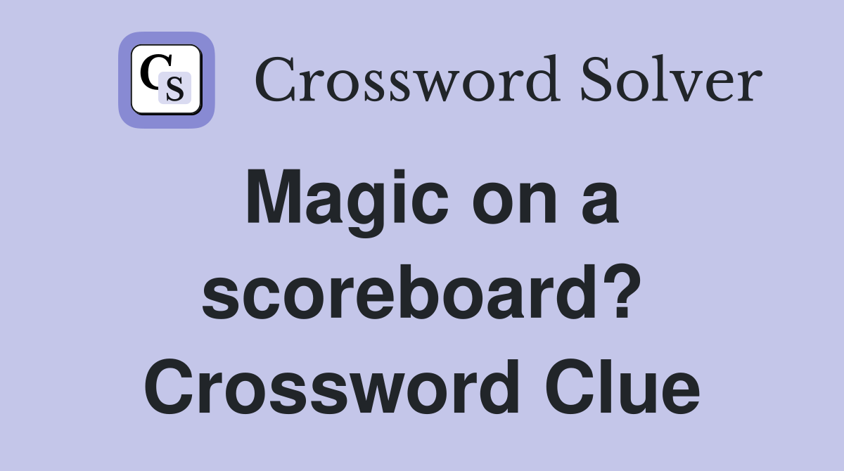 Magic on a scoreboard? Crossword Clue