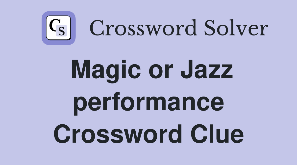 Magic or Jazz performance Crossword Clue