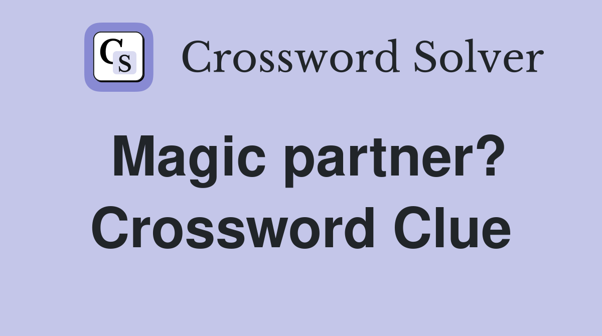 Magic partner? Crossword Clue