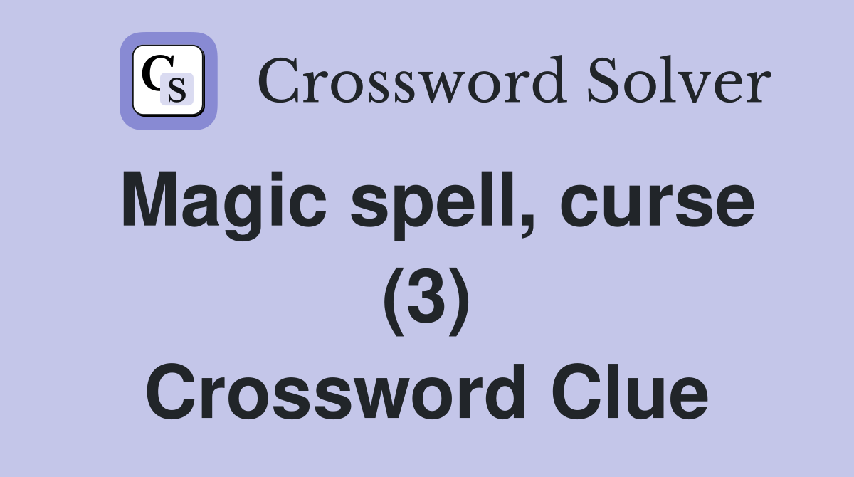 Magic spell, curse (3) Crossword Clue