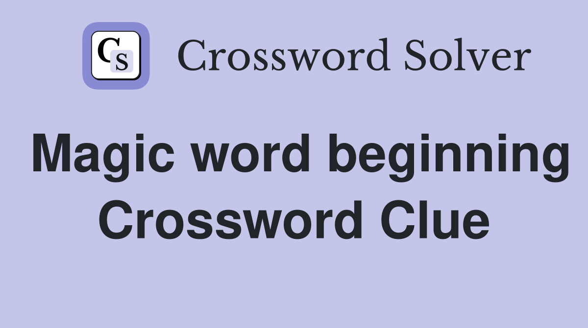 Magic word beginning Crossword Clue