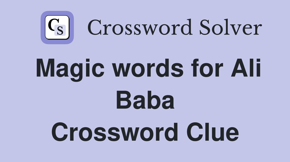 Magic words for Ali Baba Crossword Clue