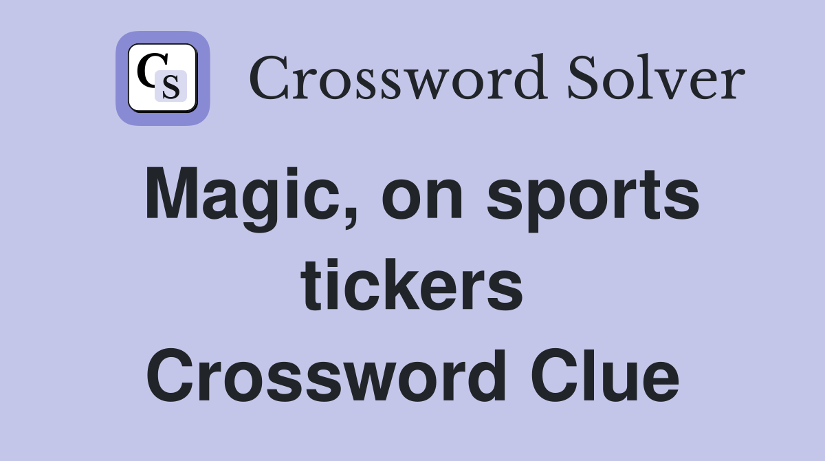 Magic, on sports tickers Crossword Clue