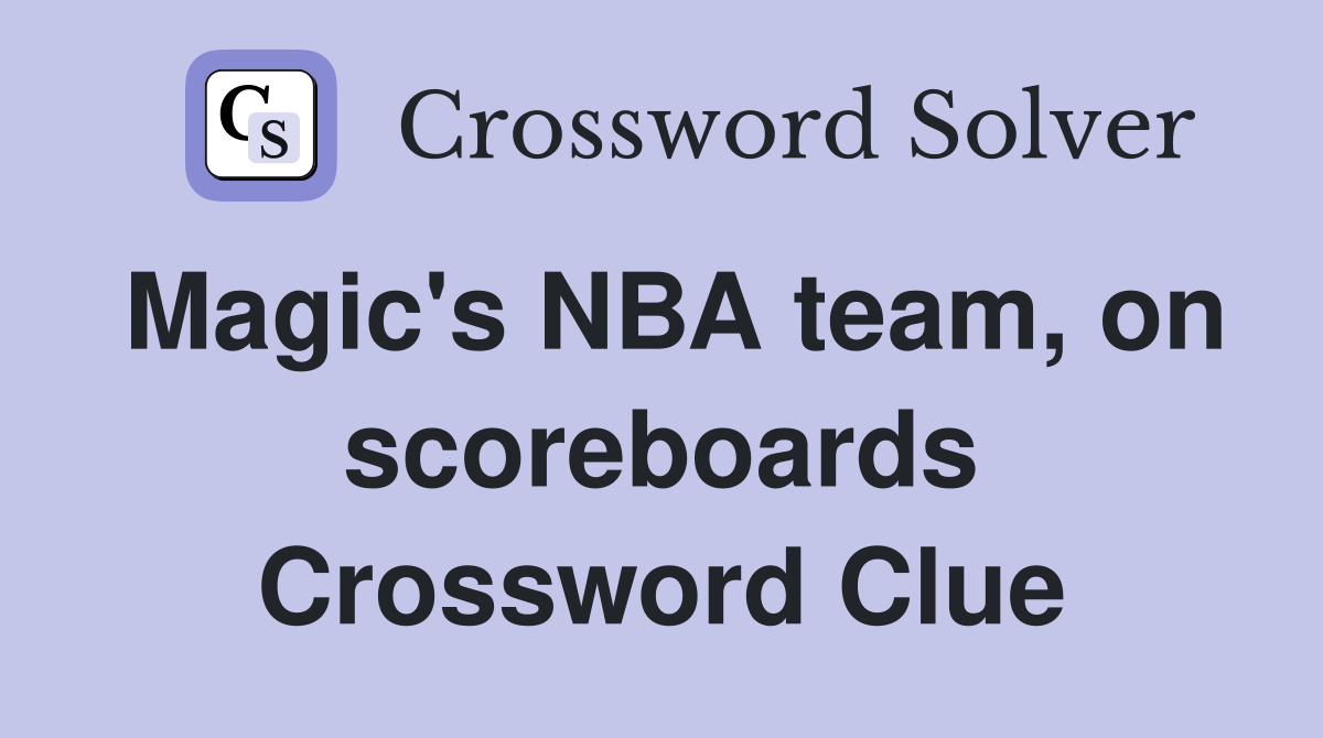 Magic's NBA team, on scoreboards Crossword Clue