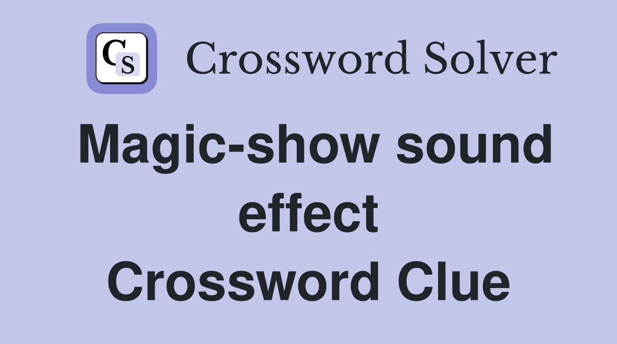Magic-show sound effect Crossword Clue