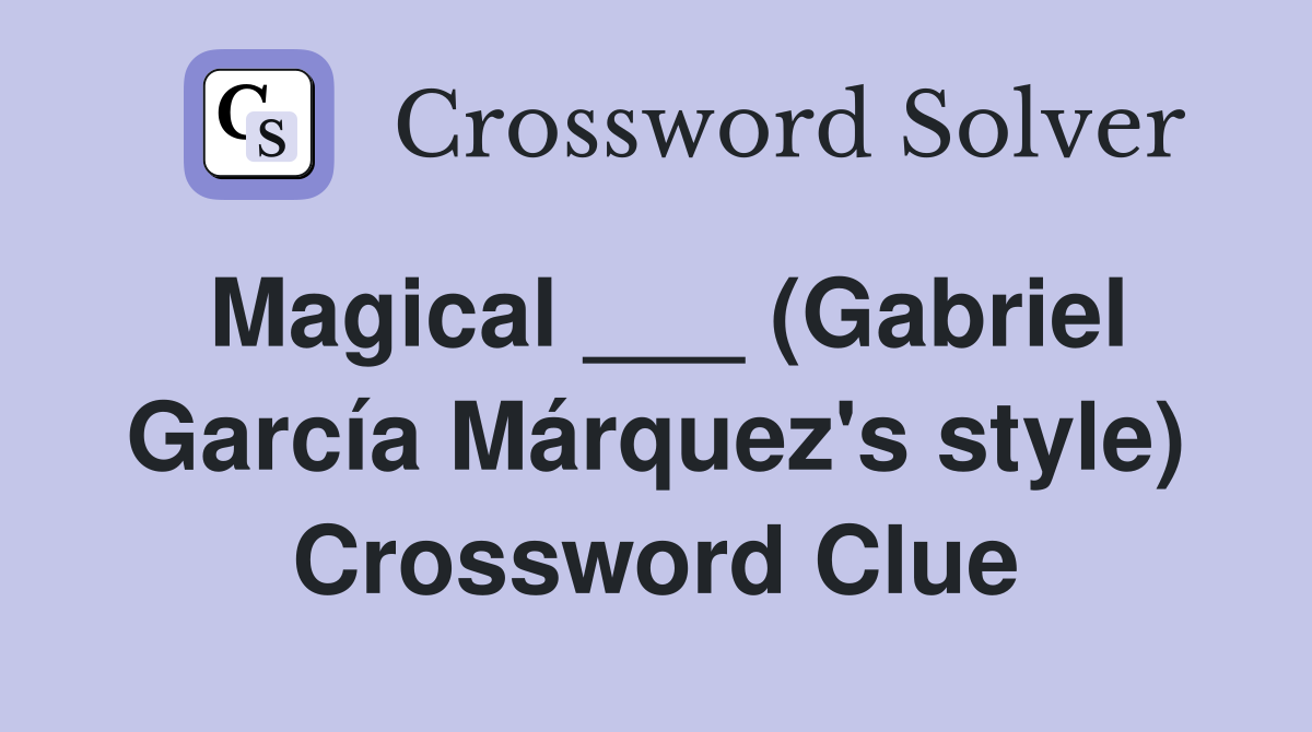 Magical ___ (Gabriel García Márquez's style) Crossword Clue