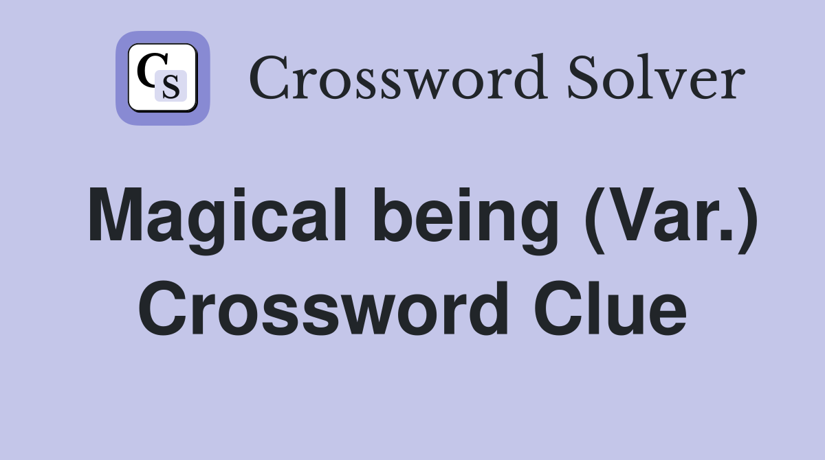 Magical being (Var.) Crossword Clue