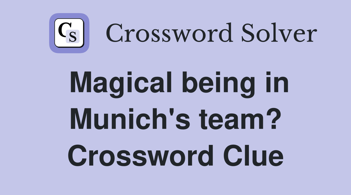 Magical being in Munich's team? Crossword Clue