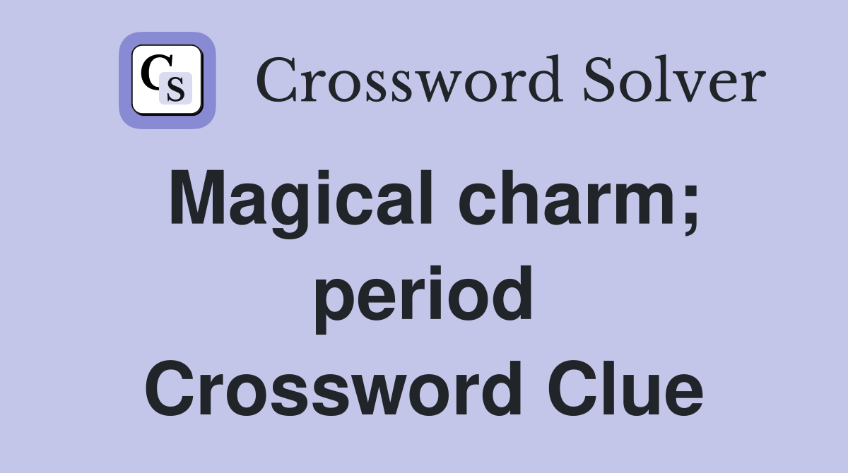 Magical charm; period Crossword Clue