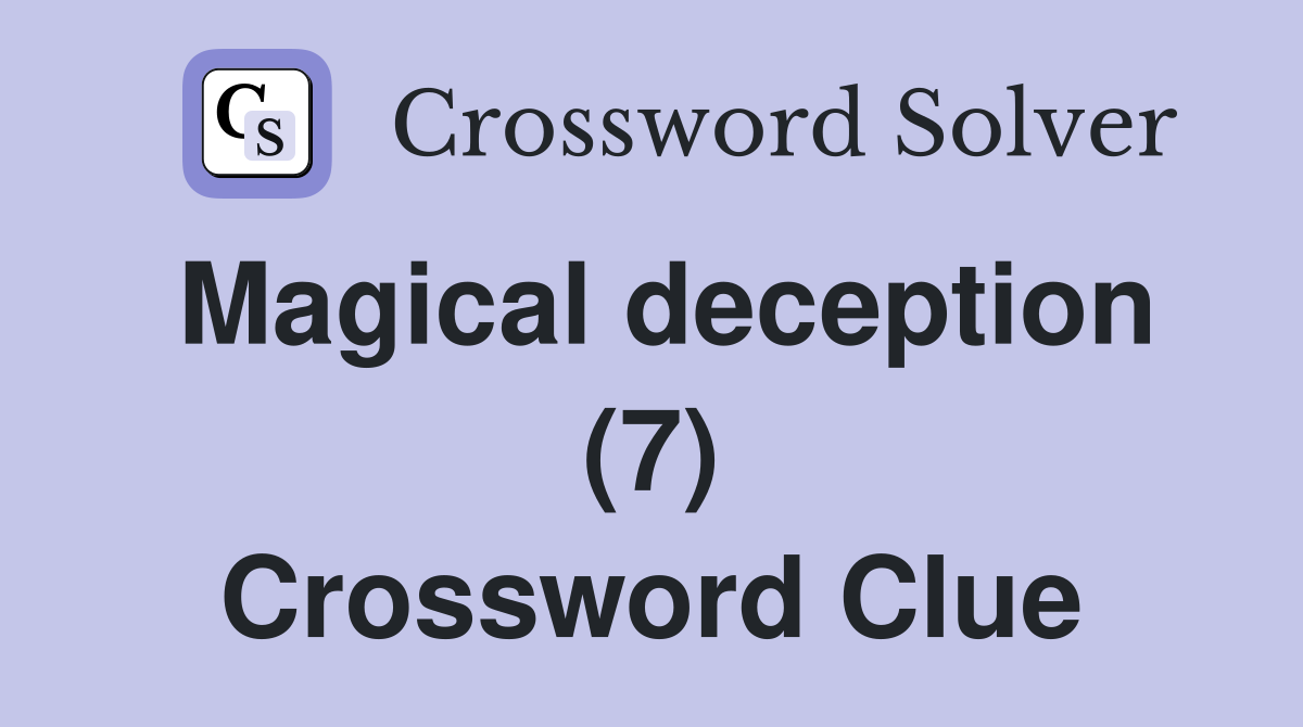 Magical deception (7) Crossword Clue