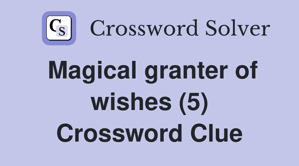 Magical granter of wishes (5) Crossword Clue