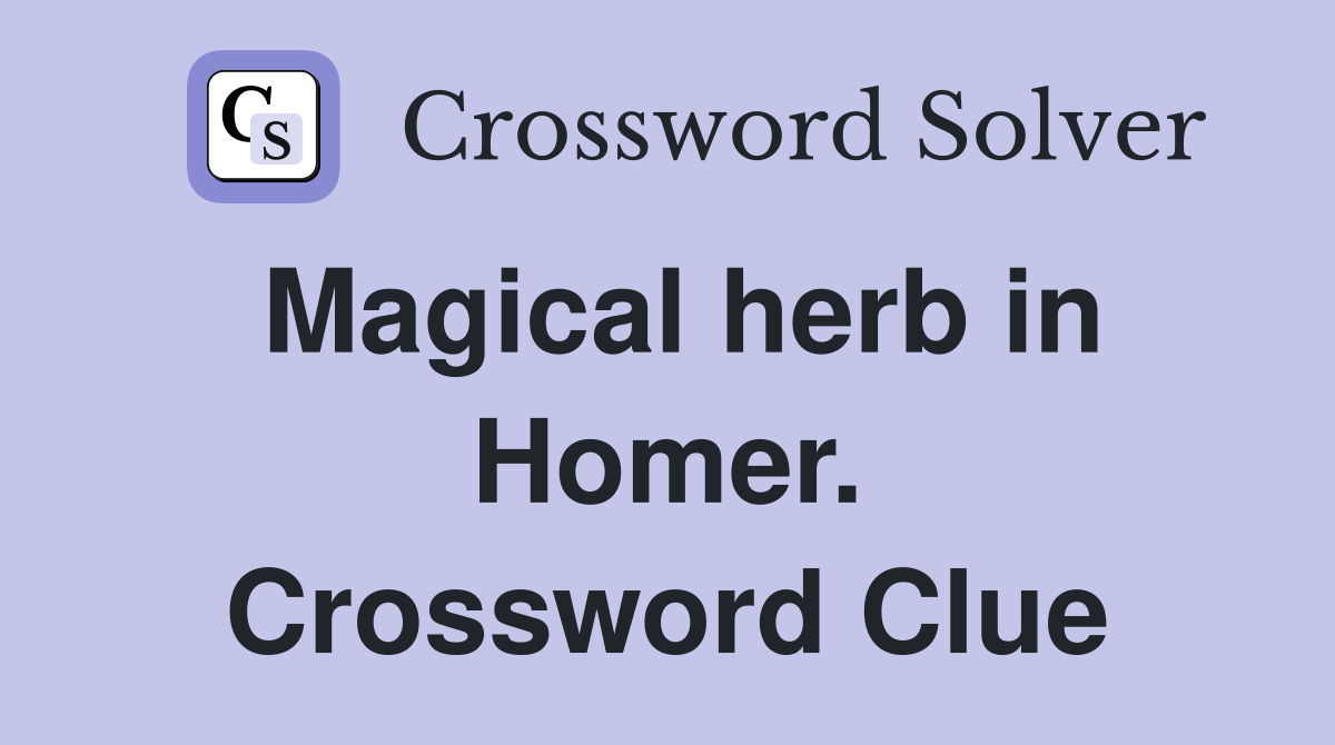 Magical herb in Homer. Crossword Clue
