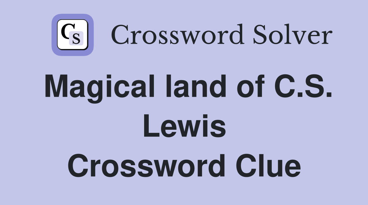 Magical land of C.S. Lewis Crossword Clue