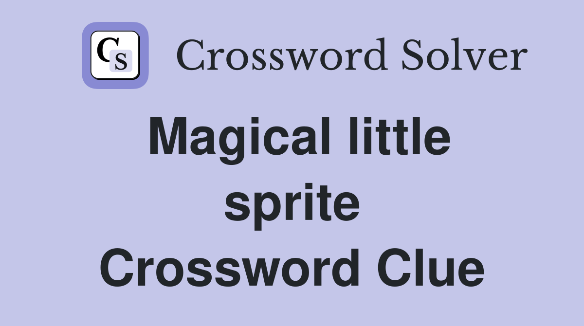 Magical little sprite Crossword Clue