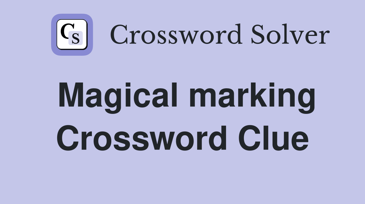 Magical marking Crossword Clue