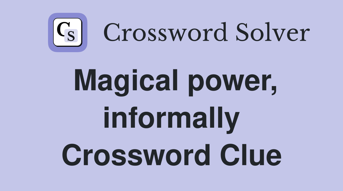 Magical power, informally Crossword Clue