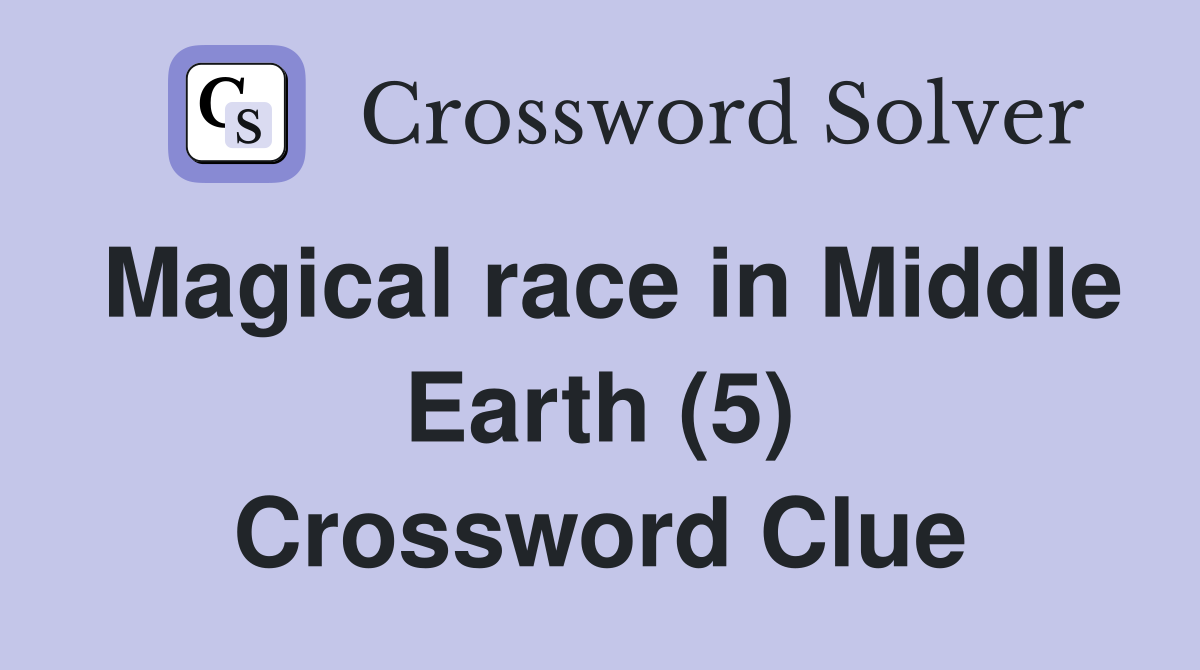 Magical race in Middle Earth (5) Crossword Clue