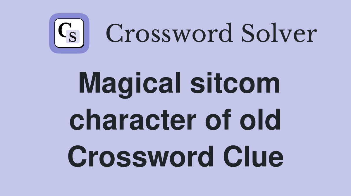 Magical sitcom character of old Crossword Clue