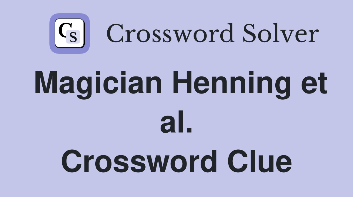 Magician Henning et al. Crossword Clue