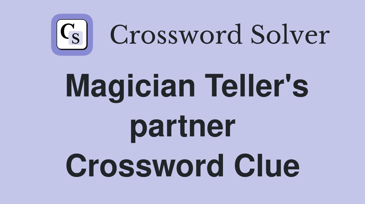 Magician Teller's partner Crossword Clue