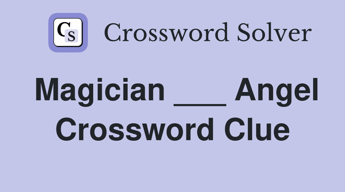 Magician ___ Angel Crossword Clue
