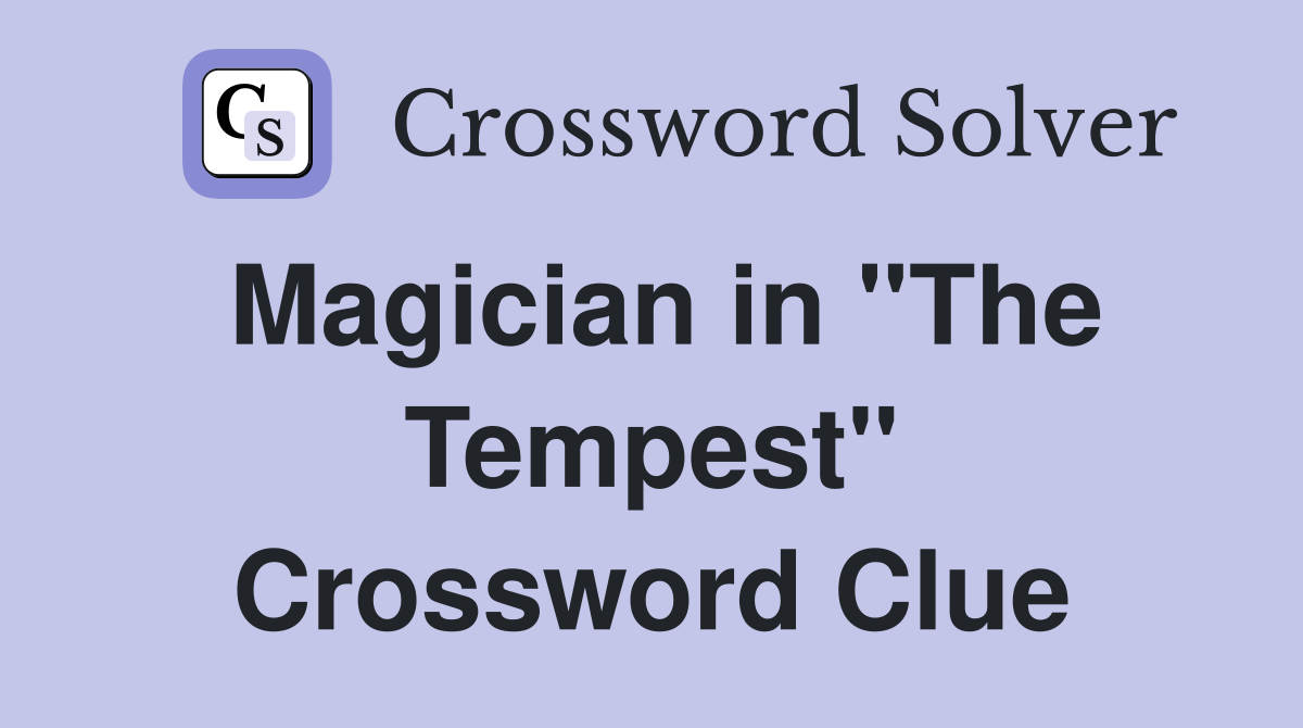 Magician in "The Tempest" Crossword Clue