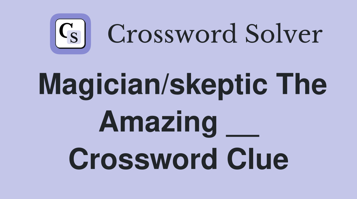 Magician/skeptic The Amazing __ Crossword Clue