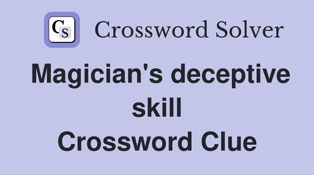 Magician's deceptive skill Crossword Clue